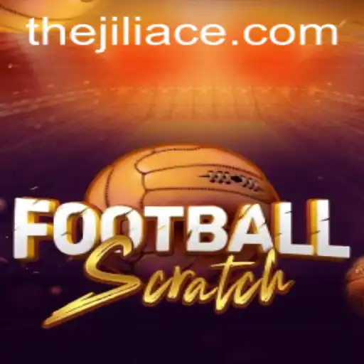 Exploring FootballScratch: A Unique Twist in Gaming with JILIACE